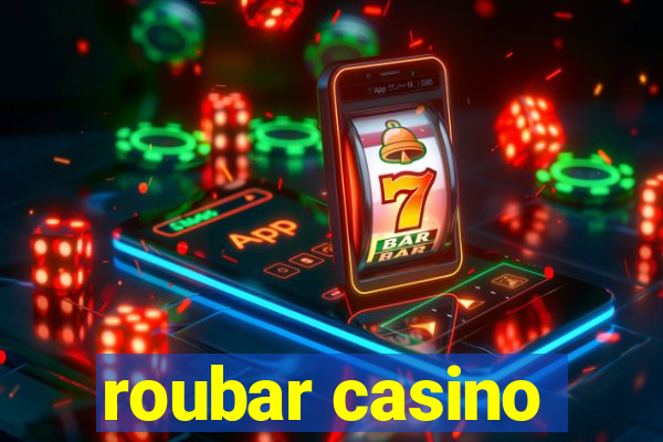 roubar casino